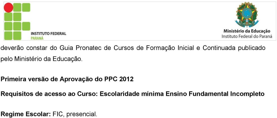 Primeira versão de Aprovação do PPC 2012 Requisitos de acesso ao