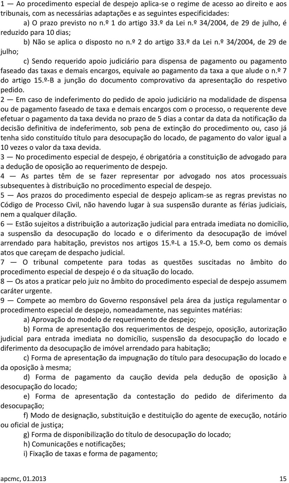 º 7 do artigo 15.º-B a junção do documento comprovativo da apresentação do respetivo pedido.