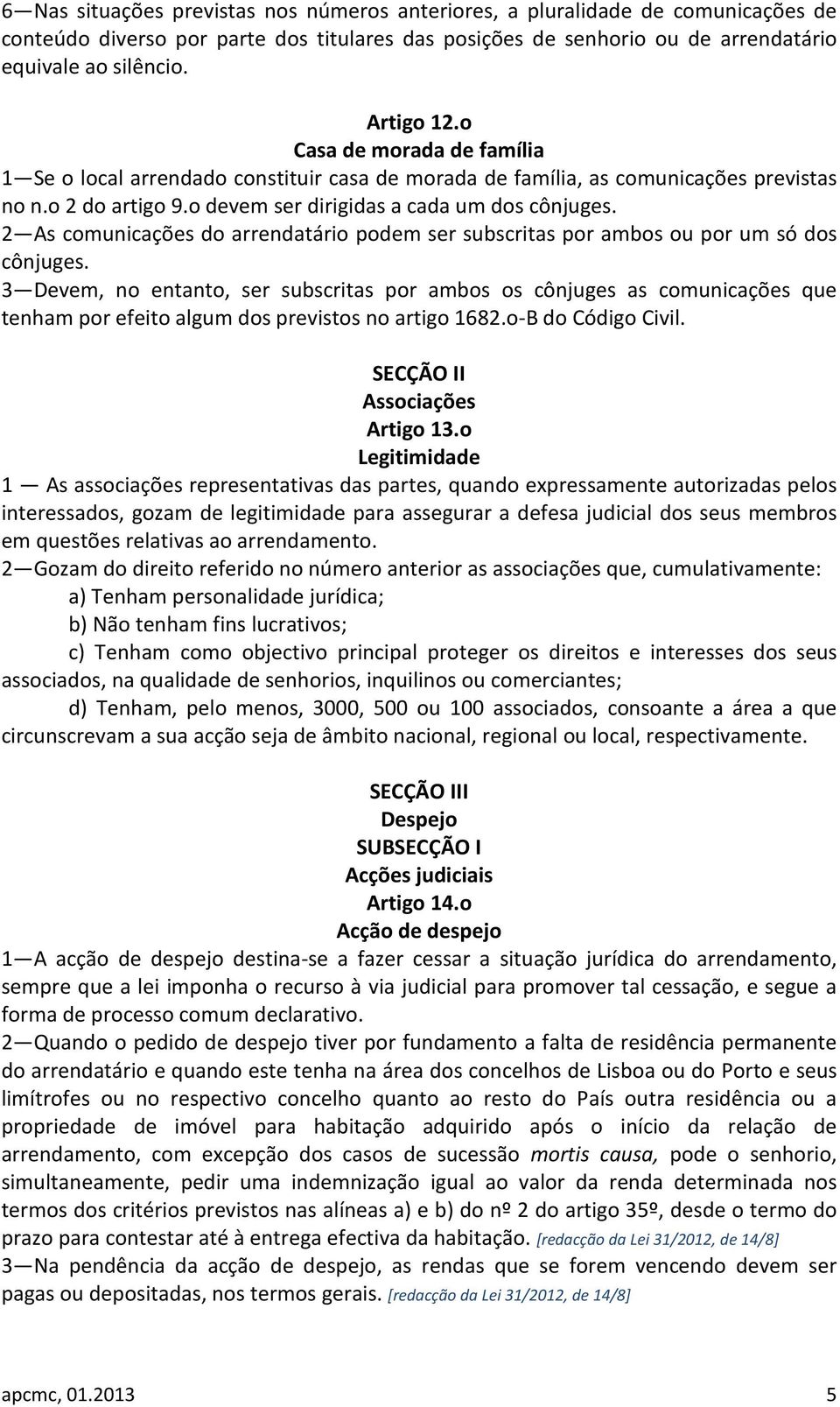 2 As comunicações do arrendatário podem ser subscritas por ambos ou por um só dos cônjuges.