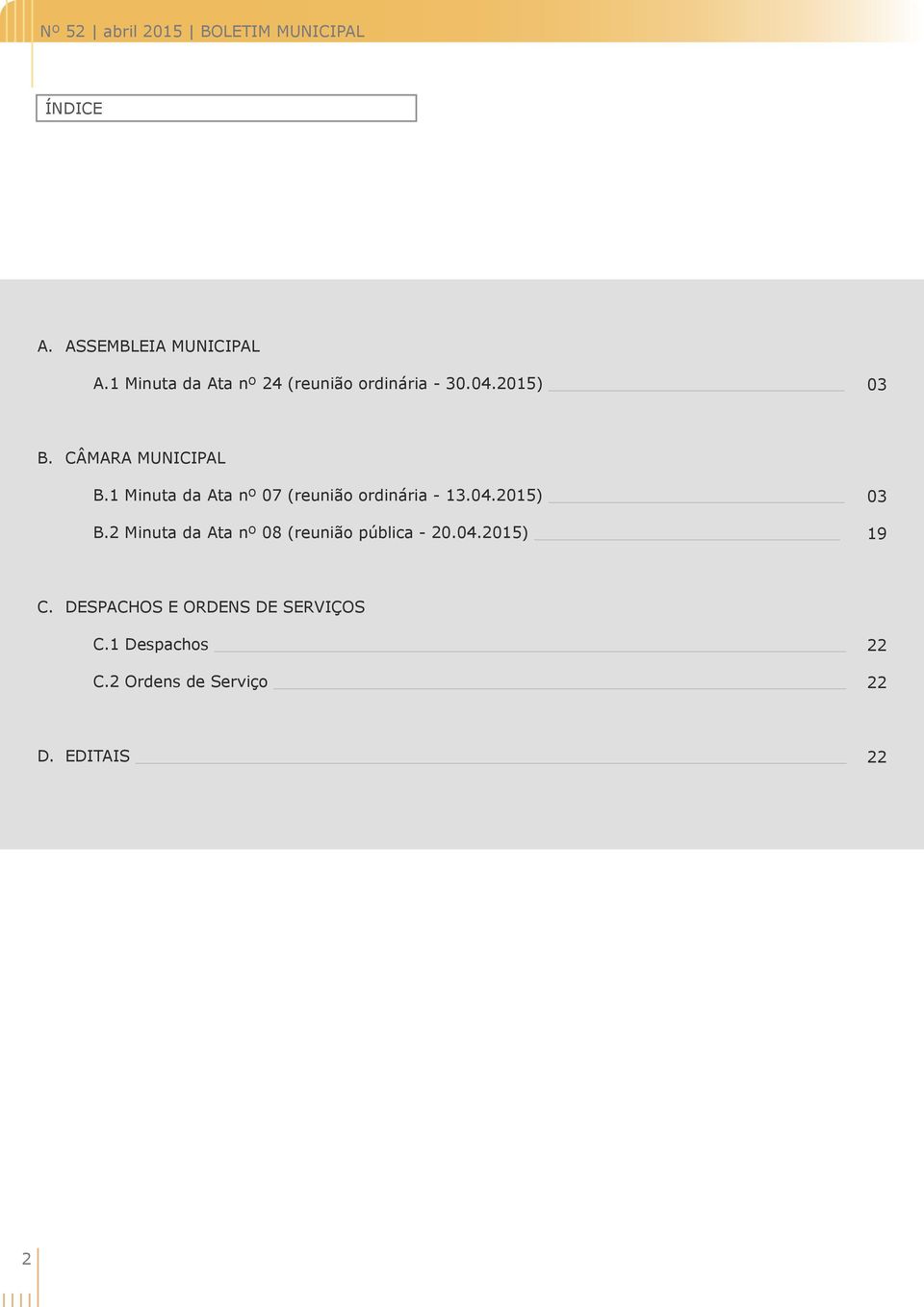 04.2015) B.2 Minuta da Ata nº 08 (reunião pública - 20.04.2015) 03 19 C.