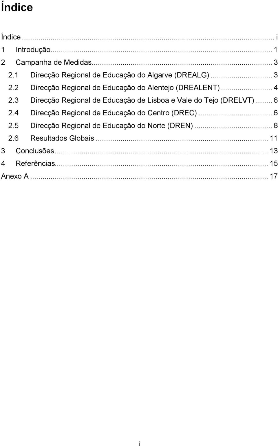 2 Direcção Regional de Educação do Alentejo (DREALENT)... 4 2.