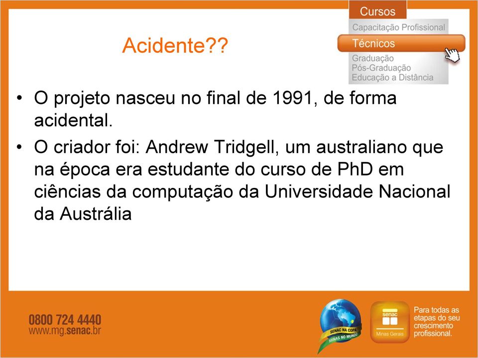 O criador foi: Andrew Tridgell, um australiano que na