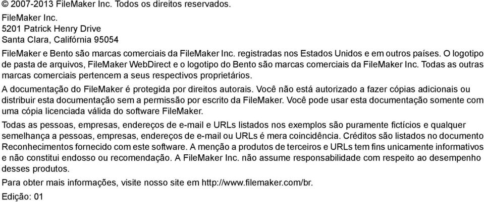 Todas as outras marcas comerciais pertencem a seus respectivos proprietários. A documentação do FileMaker é protegida por direitos autorais.