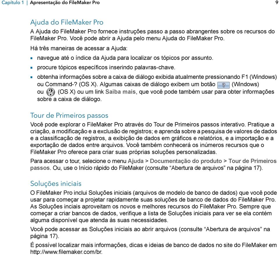 1 procure tópicos específicos inserindo palavras-chave. 1 obtenha informações sobre a caixa de diálogo exibida atualmente pressionando F1 (Windows) ou Command-? (OS X).