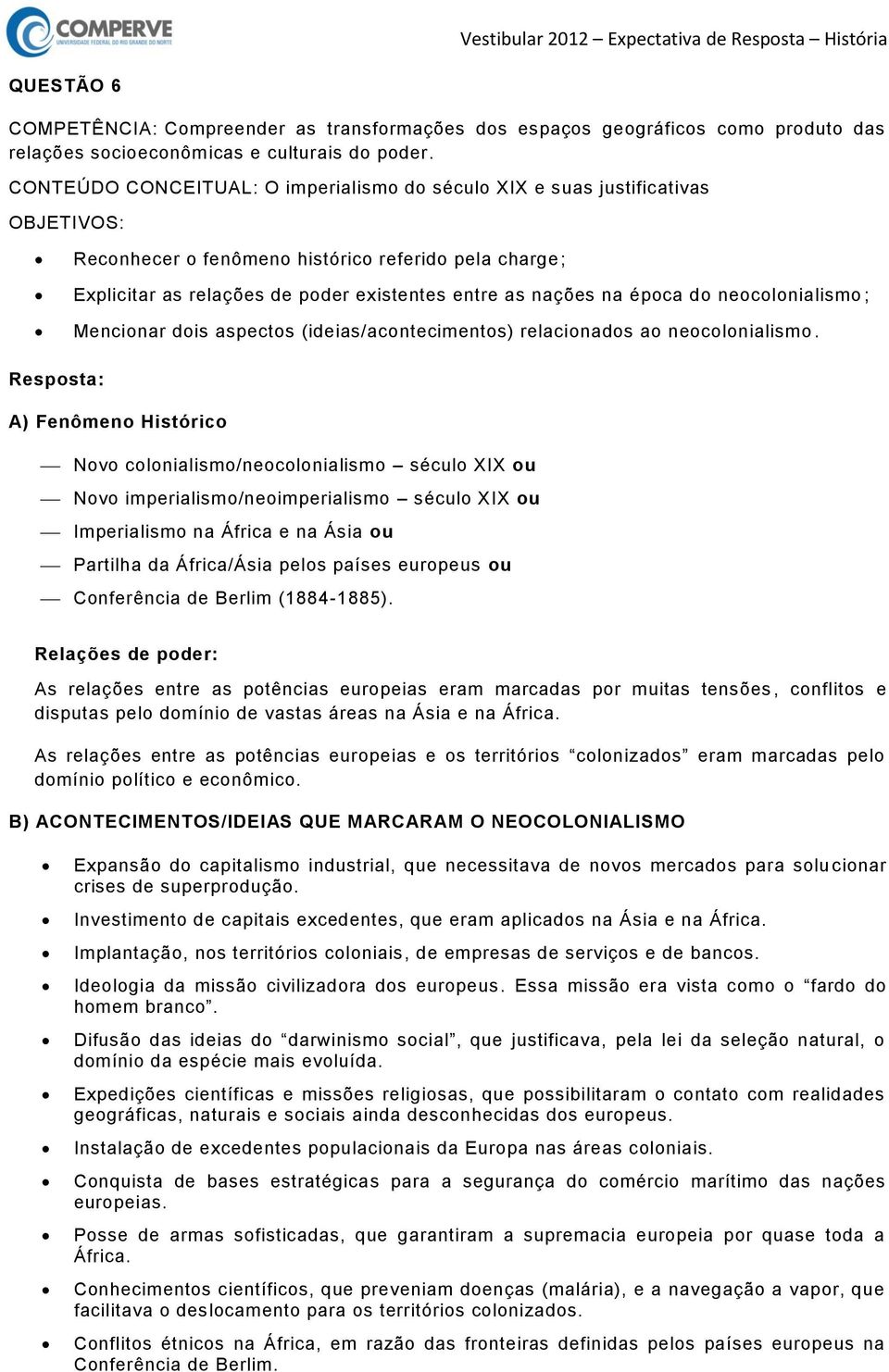 neocolonialismo ; Mencionar dois aspectos (ideias/acontecimentos) relacionados ao neocolonialismo.