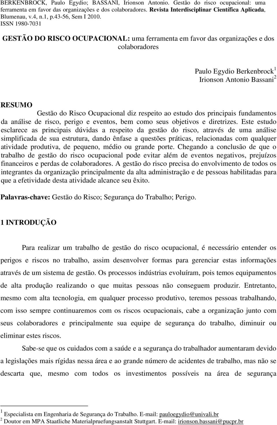 estudo dos principais fundamentos da análise de risco, perigo e eventos, bem como seus objetivos e diretrizes.