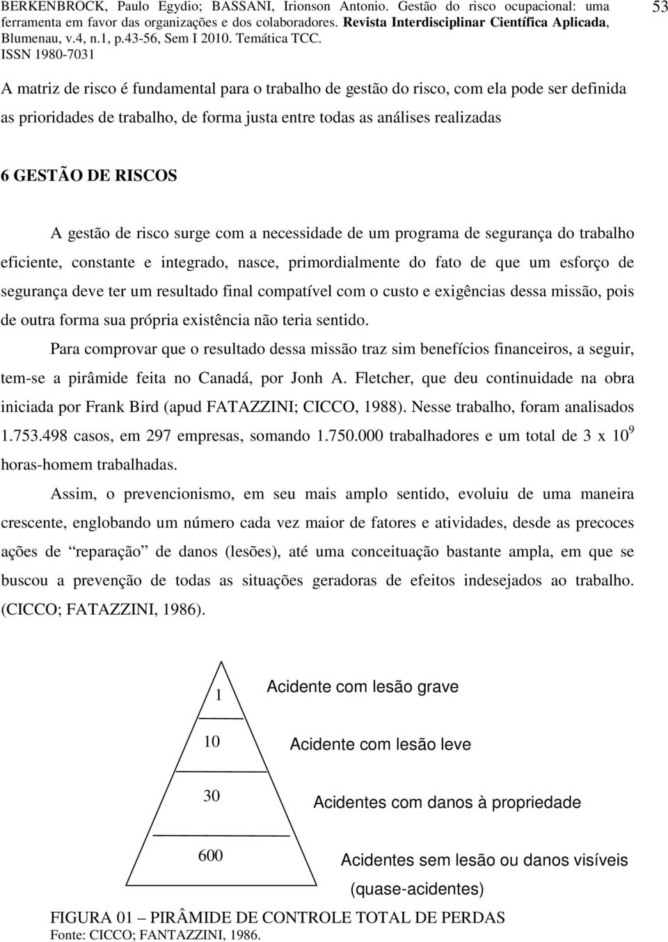 final compatível com o custo e exigências dessa missão, pois de outra forma sua própria existência não teria sentido.