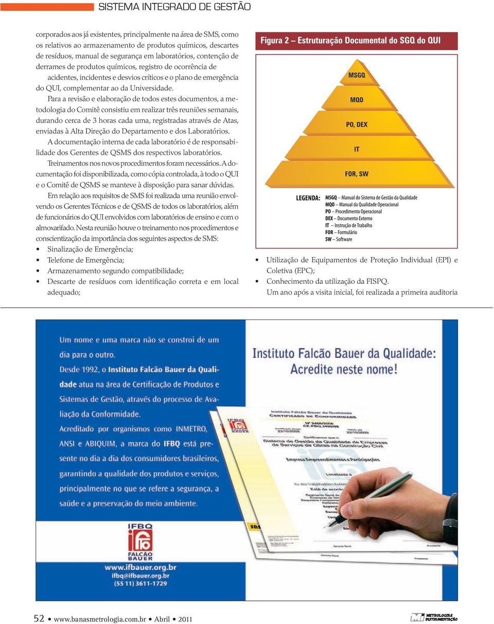 Para a revisão e elaboração de todos estes documentos, a metodologia do Comitê consistiu em realizar três reuniões semanais, durando cerca de 3 horas cada uma, registradas através de Atas, enviadas à