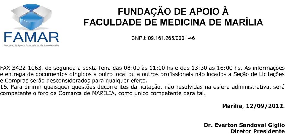 Compras serão desconsiderados para qualquer efeito. 16.