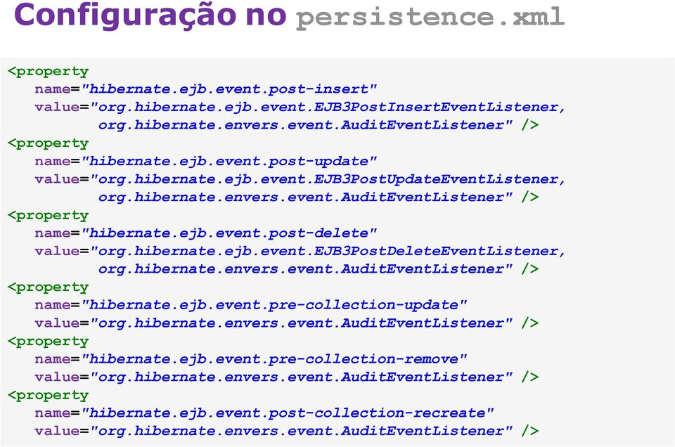 hibernate.ejb.event.ejb3postdeleteeventlistener, org.hibernate.envers.event.auditeventlistener" /> <property name="hibernate.ejb.event.pre-collection-update" value="org.hibernate.envers.event.auditeventlistener" /> <property name="hibernate.ejb.event.pre-collection-remove" value="org.