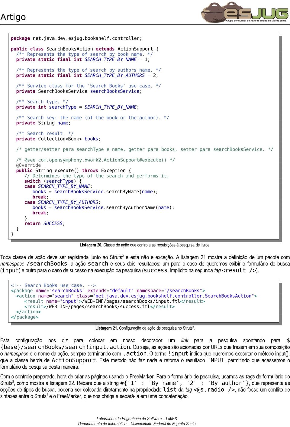 */ private static final int SEARCH_TYPE_BY_AUTHORS = 2; /** Service class for the 'Search Books' use case. */ private SearchBooksService searchbooksservice; /** Search type.