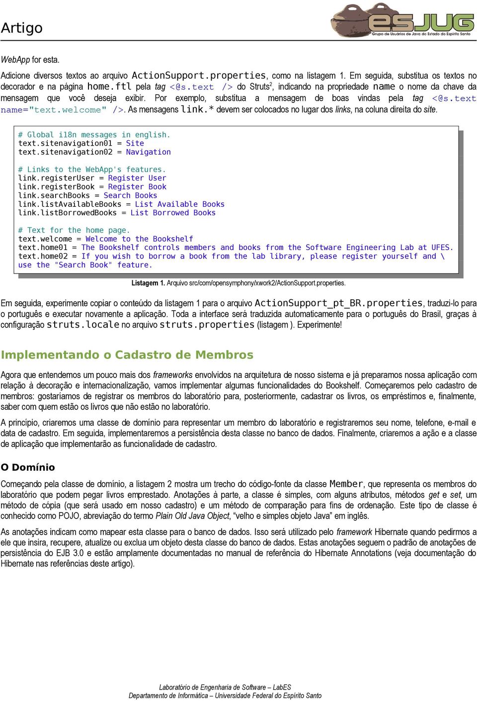 As mensagens link.* devem ser colocados no lugar dos links, na coluna direita do site. # Global i18n messages in english. text.sitenavigation01 = Site text.