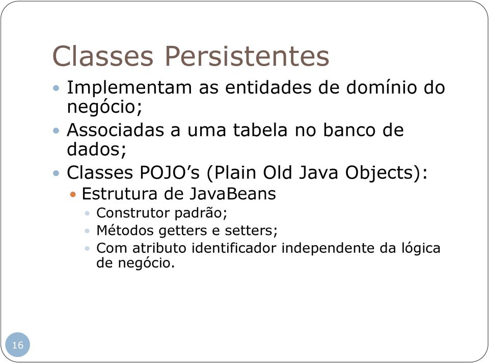 Java Objects): Estrutura de JavaBeans Construtor padrão; Métodos