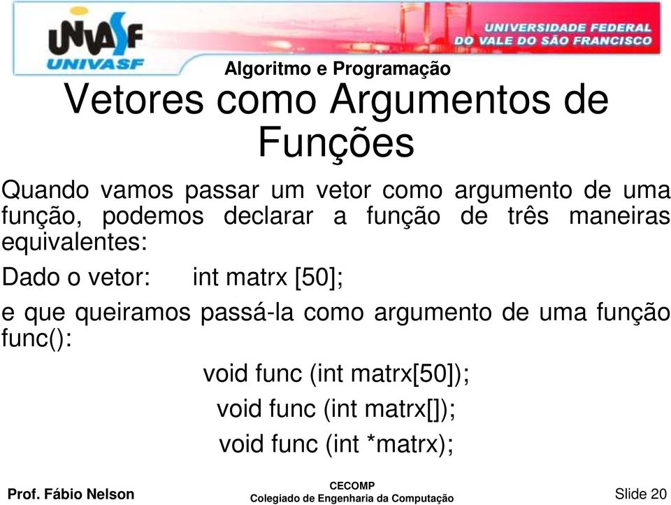 [50]; e que queiramos passá-la como argumento de uma função func(): void func (int