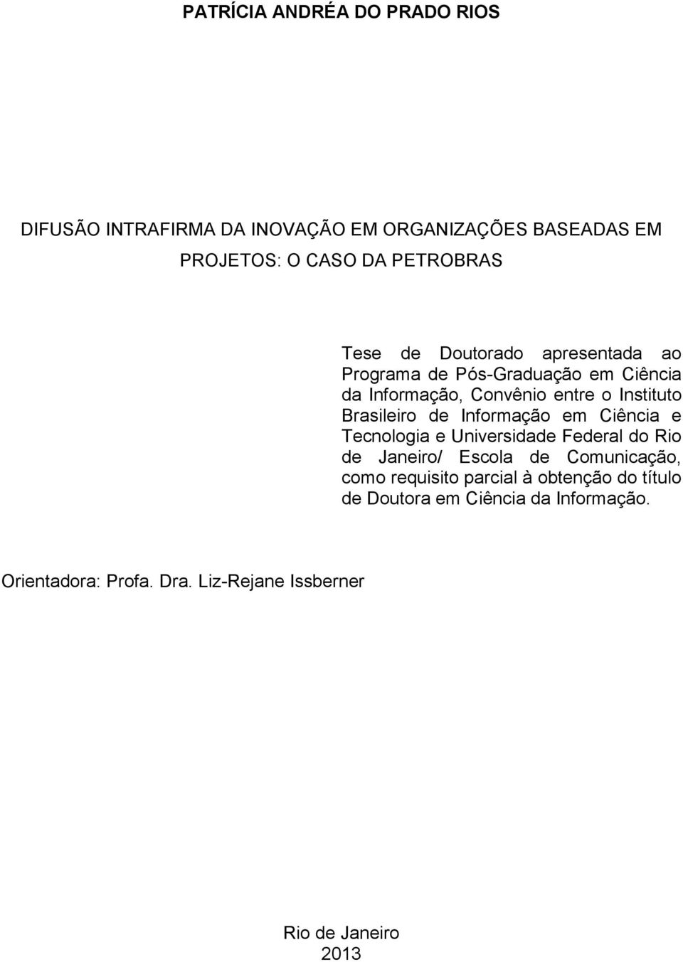 de Informação em Ciência e Tecnologia e Universidade Federal do Rio de Janeiro/ Escola de Comunicação, como requisito