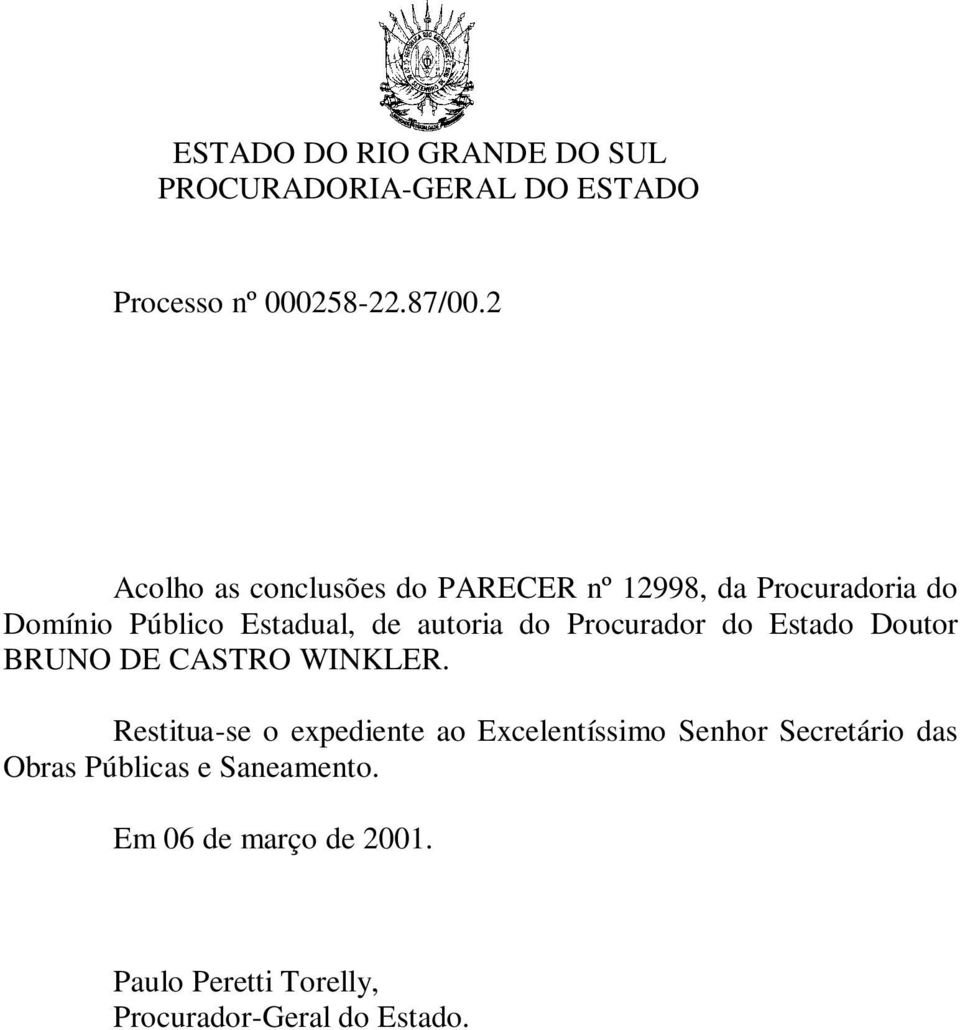 Estadual, de autoria do Procurador do Estado Doutor BRUNO DE CASTRO WINKLER.