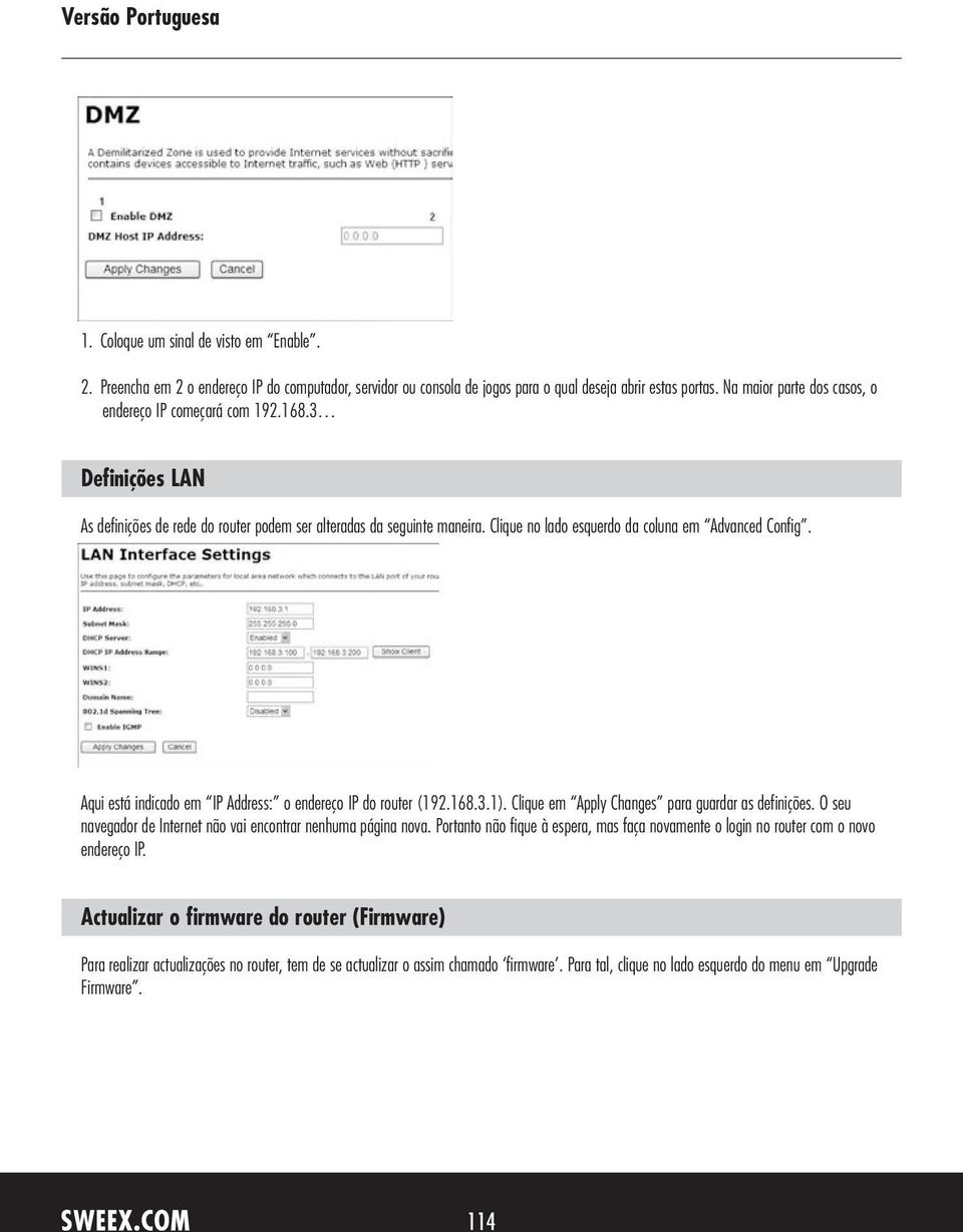 Clique no lado esquerdo da coluna em Advanced Config. Aqui está indicado em IP Address: o endereço IP do router (192.168.3.1). Clique em Apply Changes para guardar as definições.