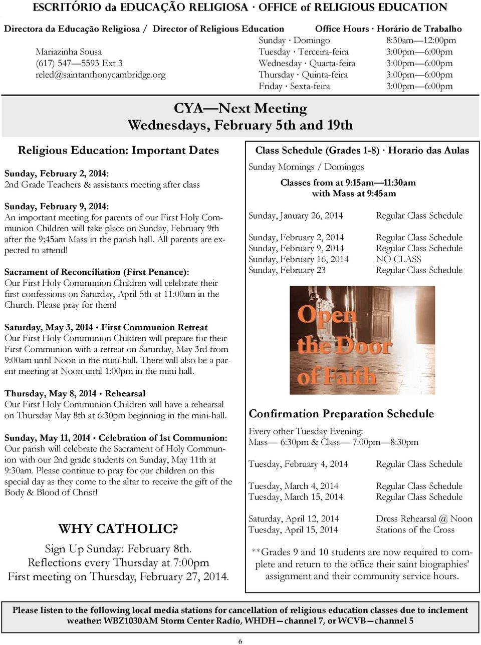 org Thursday Quinta-feira 3:00pm 6:00pm Friday Sexta-feira 3:00pm 6:00pm CYA Next Meeting Wednesdays, February 5th and 19th Religious Education: Important Dates Sunday, February 2, 2014: 2nd Grade