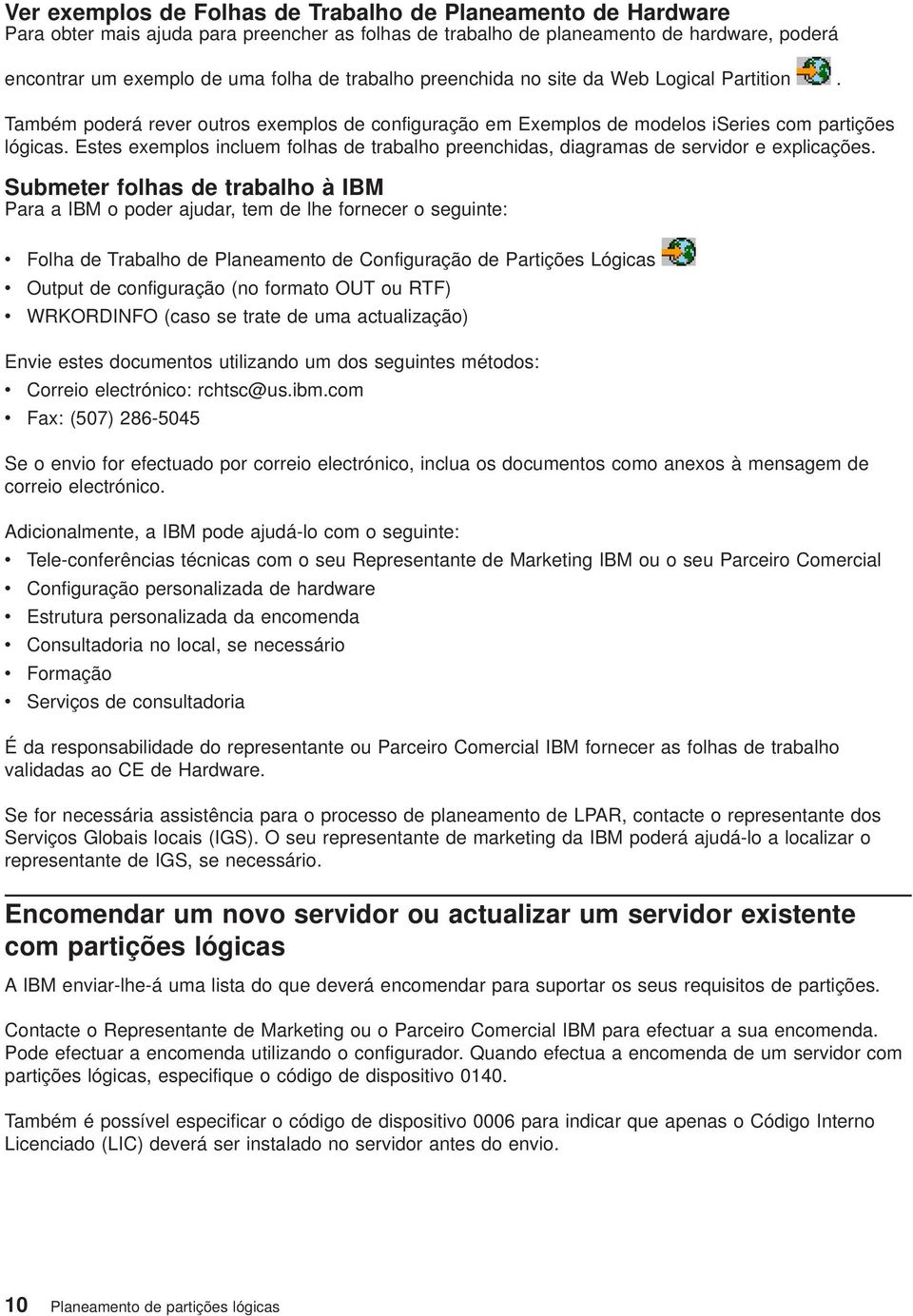 Estes exemplos incluem folhas de trabalho preenchidas, diagramas de seridor e explicações.