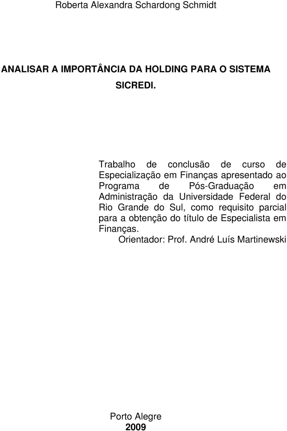 Pós-Graduação em Administração da Universidade Federal do Rio Grande do Sul, como requisito