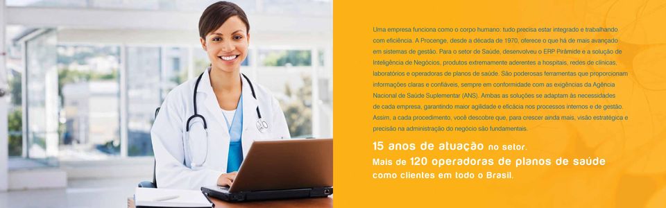 São poderosas ferramentas que proporcionam informações claras e confiáveis, sempre em conformidade com as exigências da Agência Nacional de Saúde Suplementar (ANS).