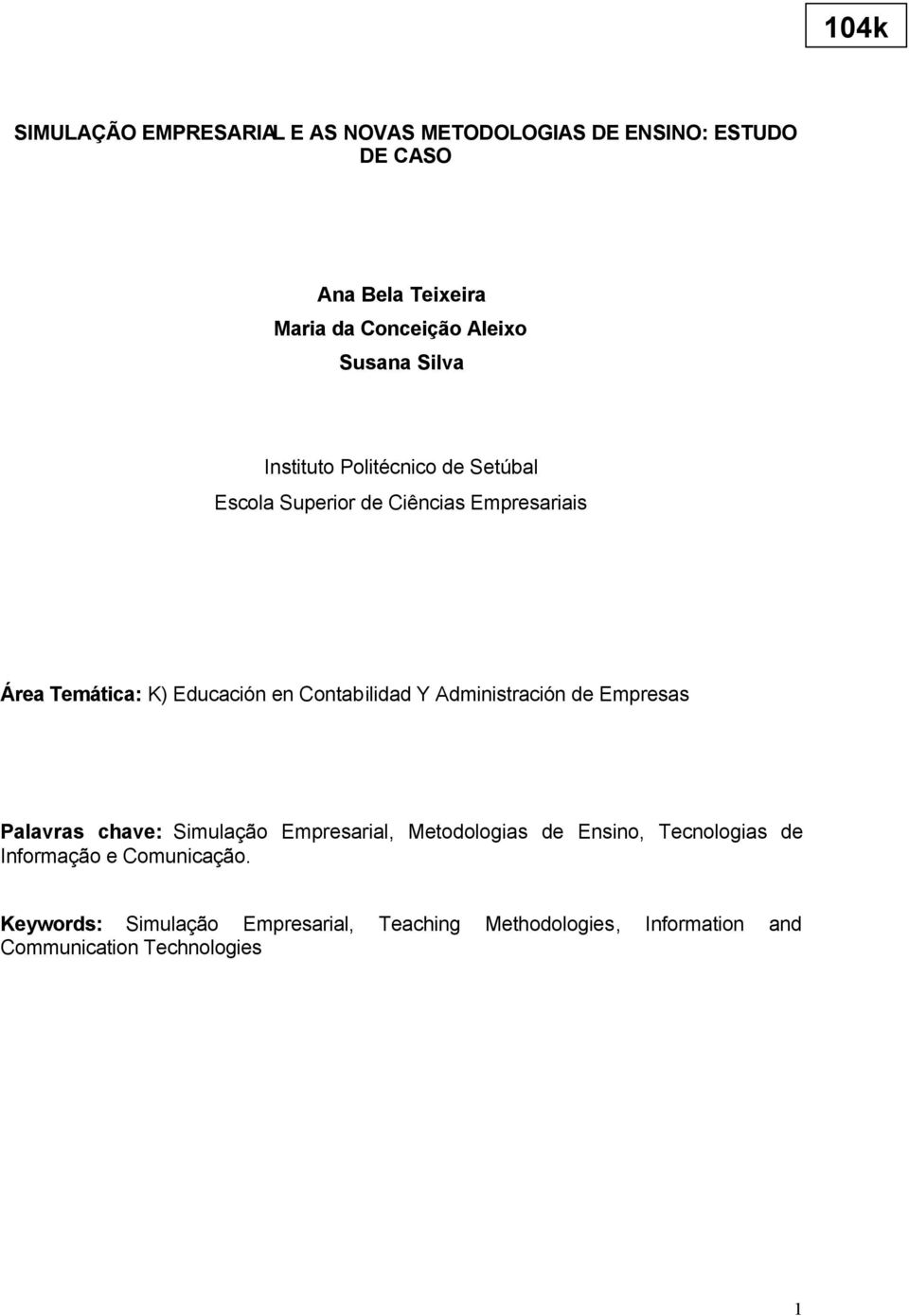 Contabilidad Y Administración de Empresas Palavras chave: Simulação Empresarial, Metodologias de Ensino, Tecnologias de