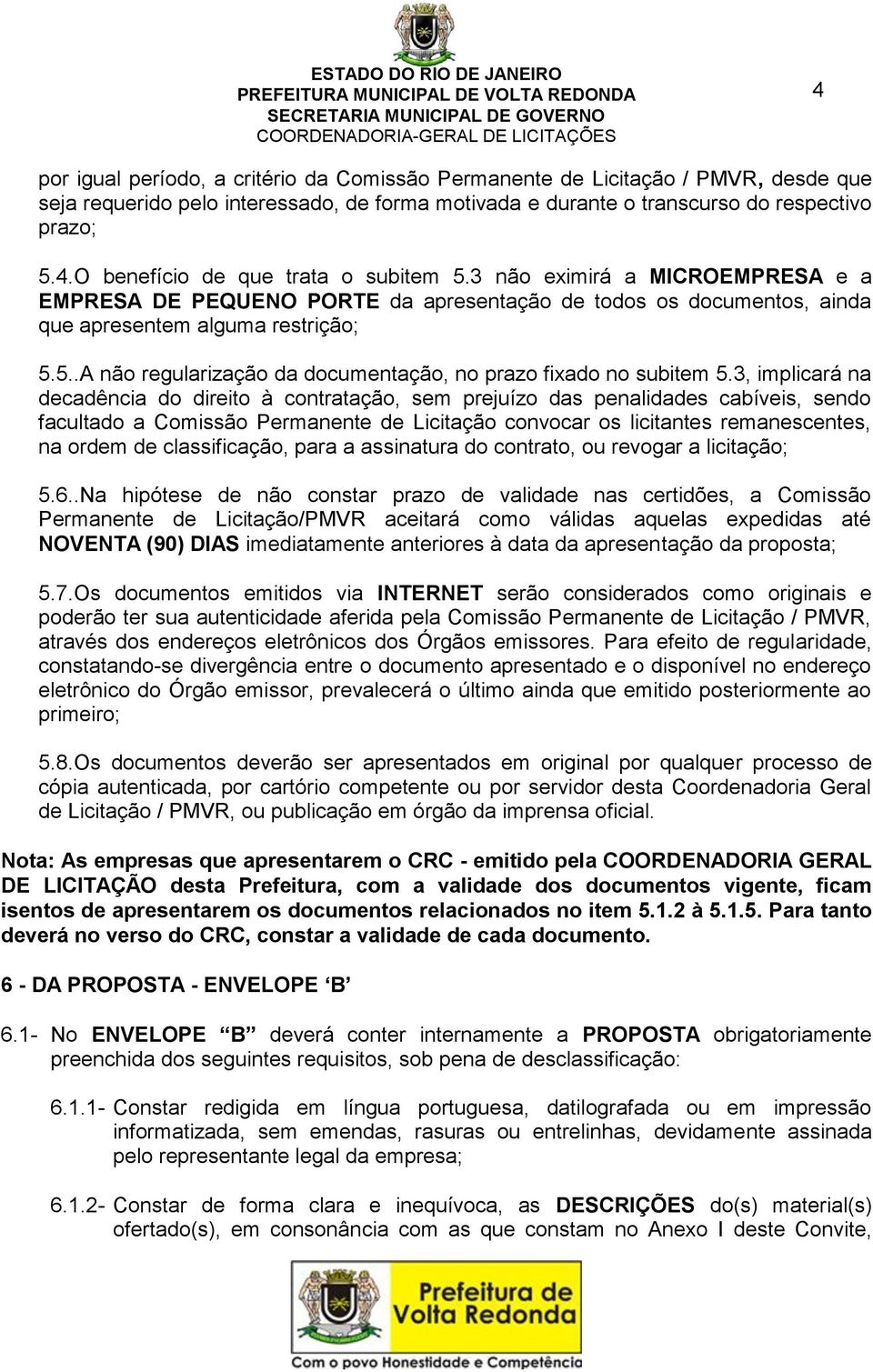 5..A não regularização da documentação, no prazo fixado no subitem 5.