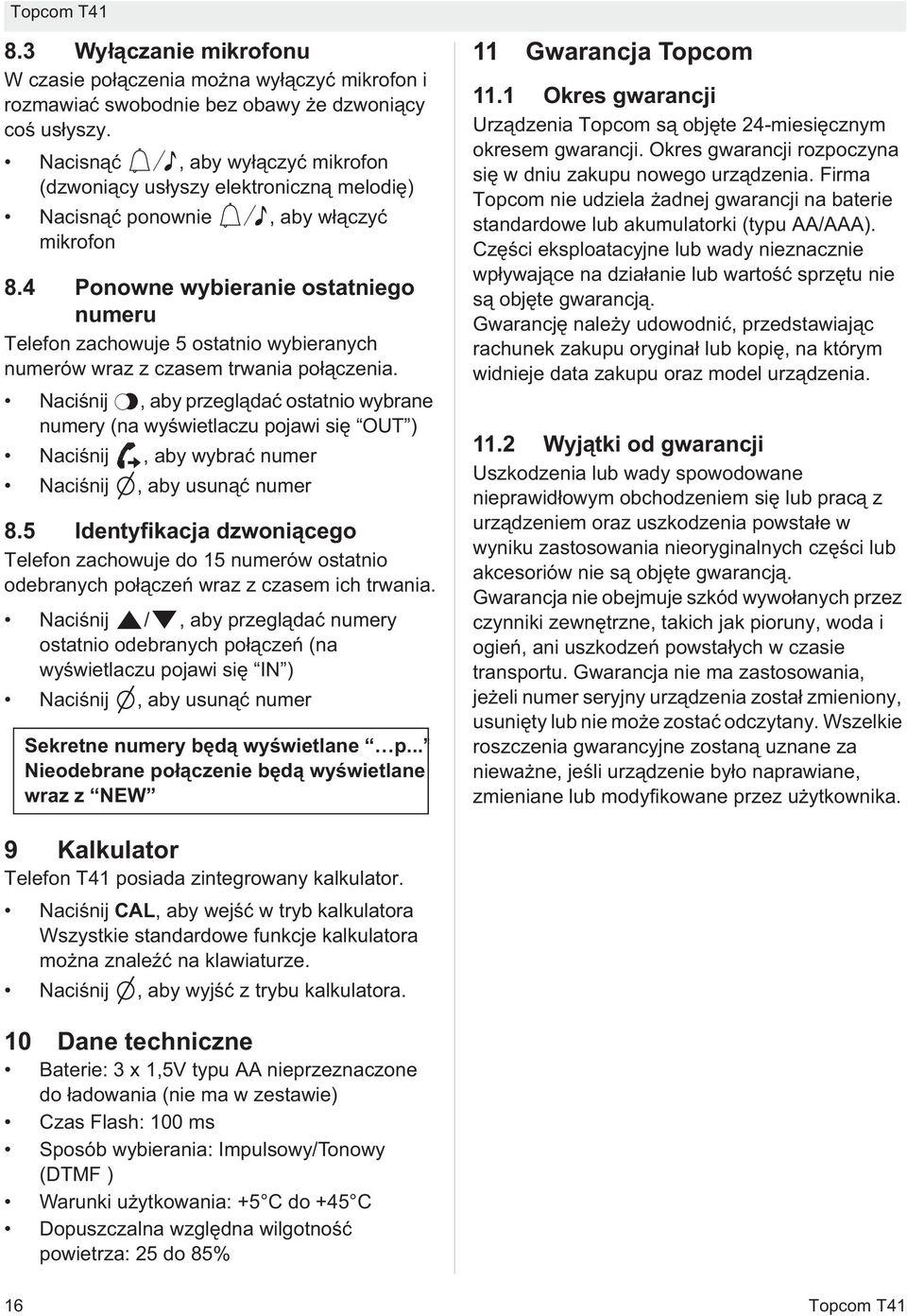 4 Ponowne wybieranie ostatniego numeru Telefon zachowuje 5 ostatnio wybieranych numerów wraz z czasem trwania po czenia.