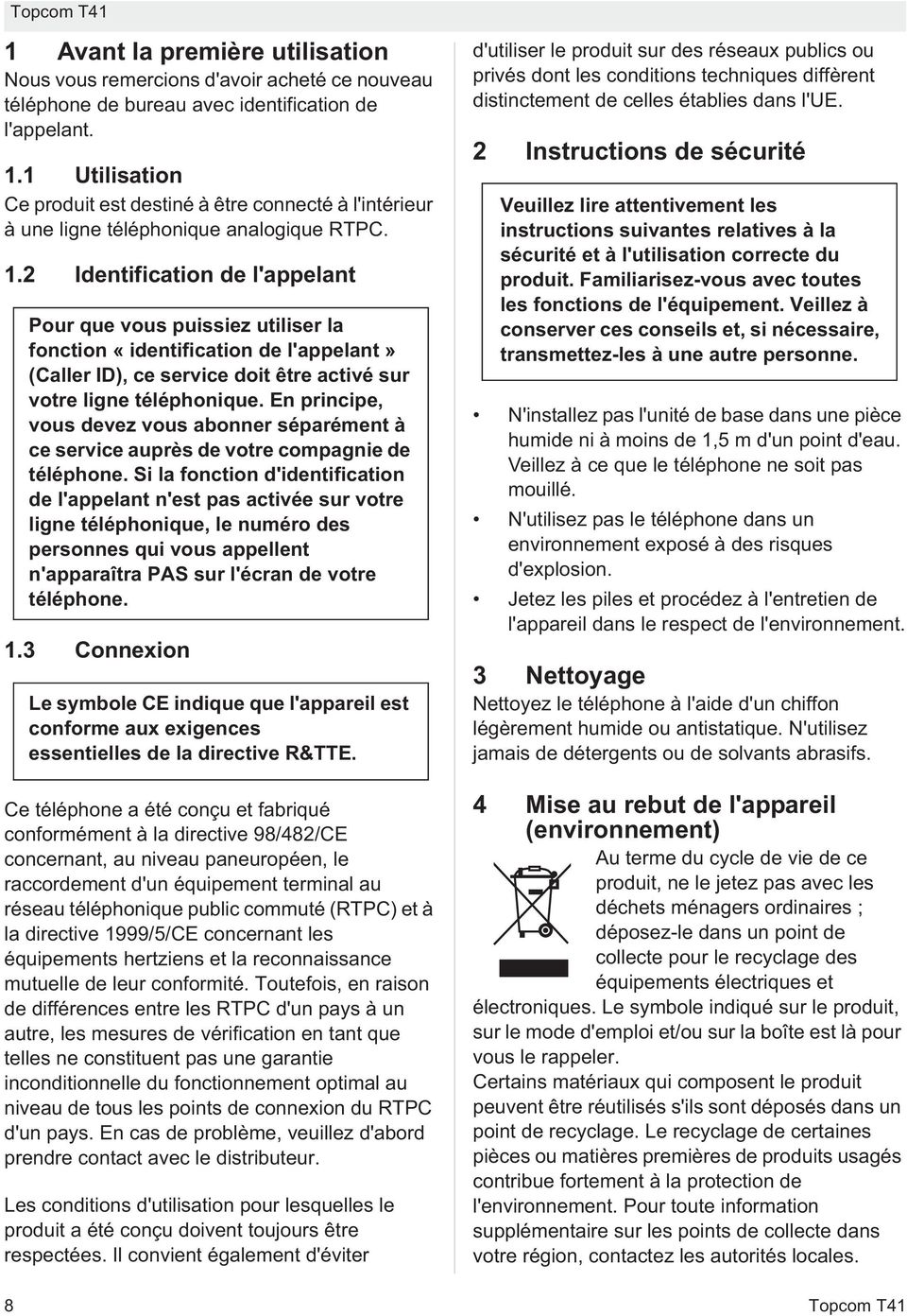 2 Identification de l'appelant Pour que vous puissiez utiliser la fonction «identification de l'appelant» (Caller ID), ce service doit être activé sur votre ligne téléphonique.