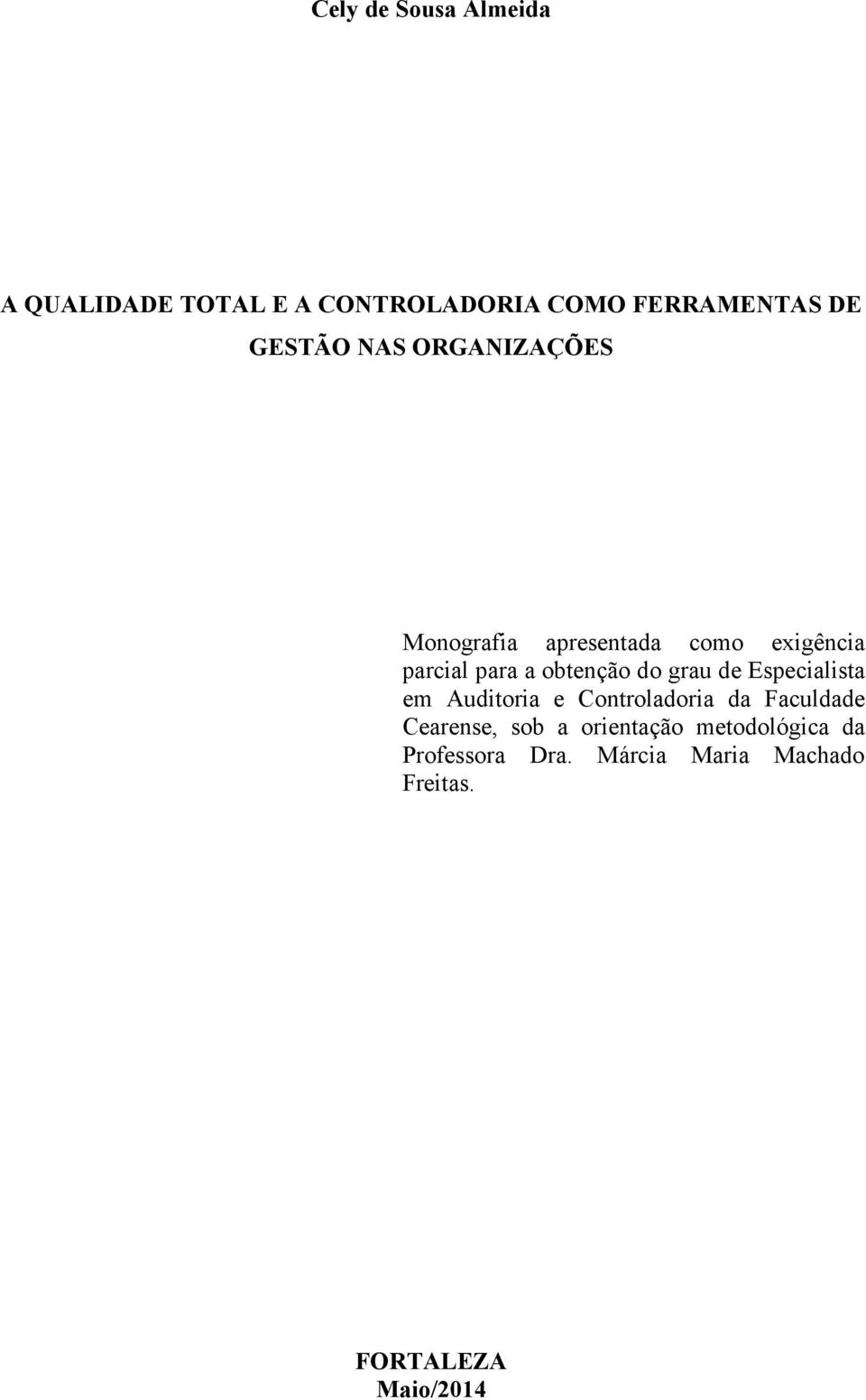 grau de Especialista em Auditoria e Controladoria da Faculdade Cearense, sob a