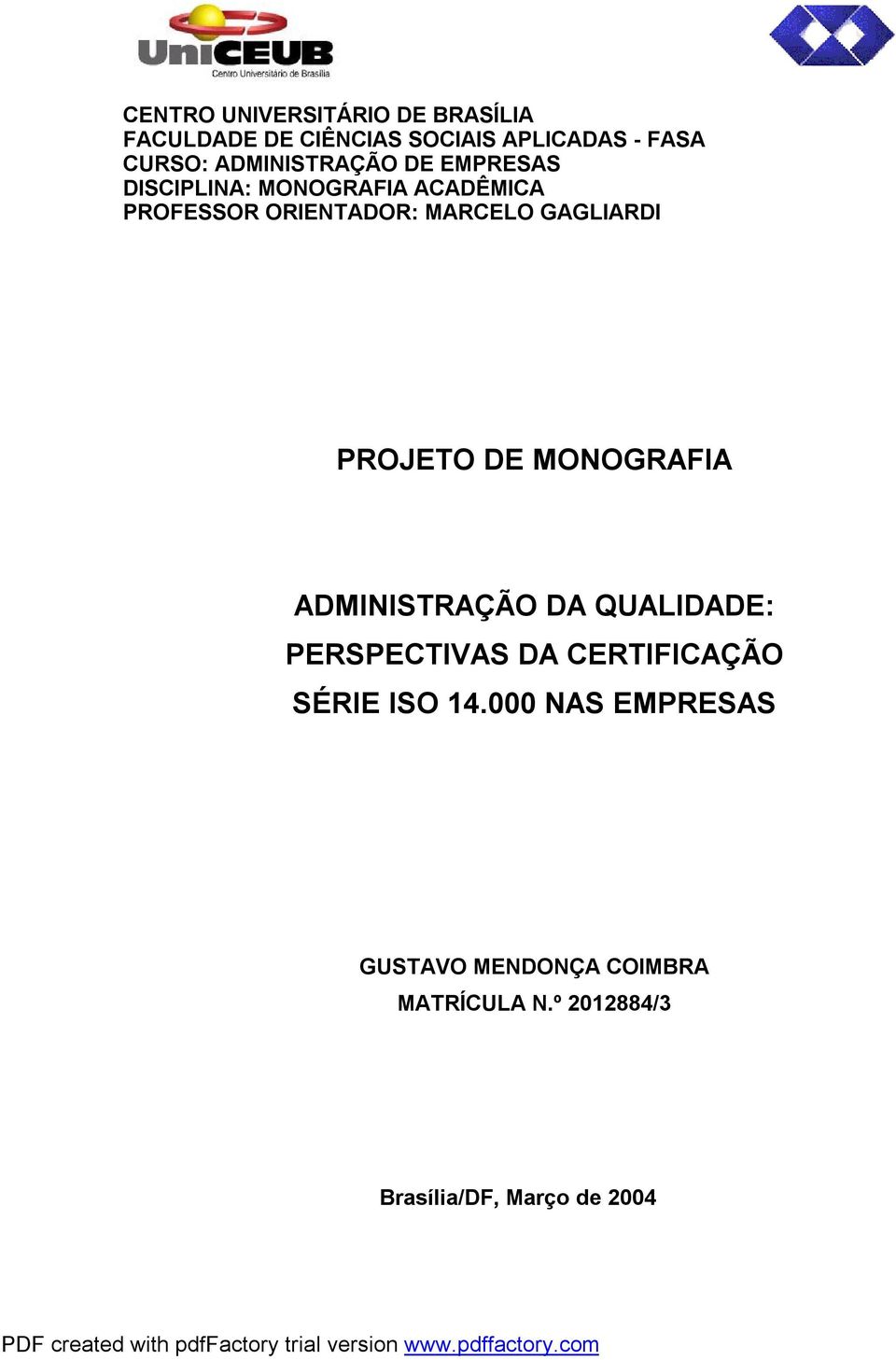 GAGLIARDI PROJETO DE MONOGRAFIA ADMINISTRAÇÃO DA QUALIDADE: PERSPECTIVAS DA CERTIFICAÇÃO