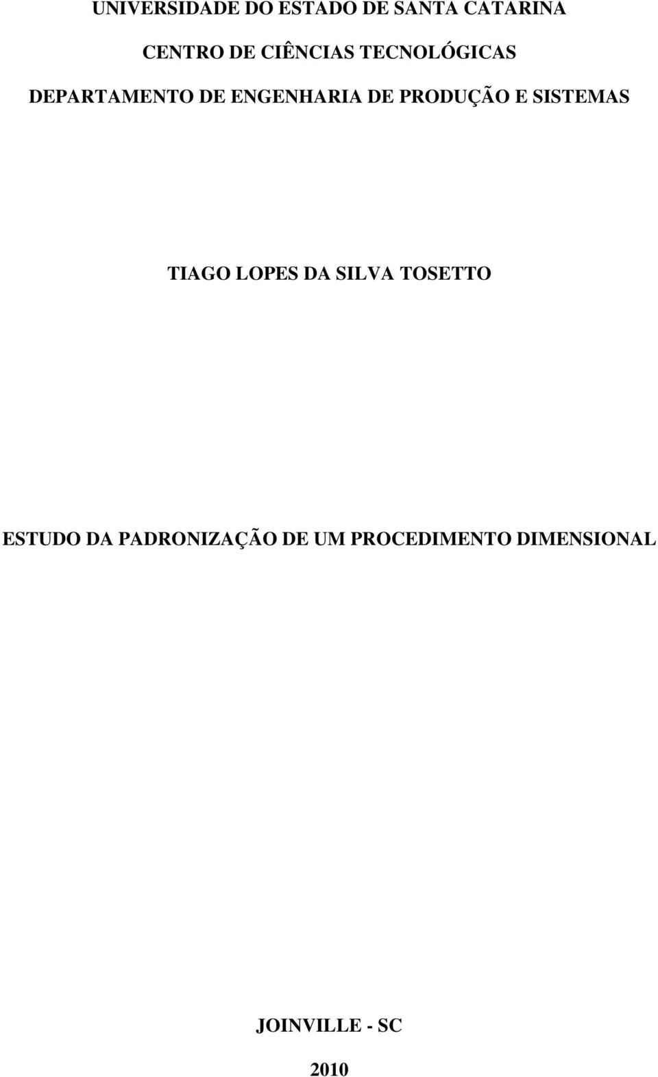 PRODUÇÃO E SISTEMAS TIAGO LOPES DA SILVA TOSETTO ESTUDO