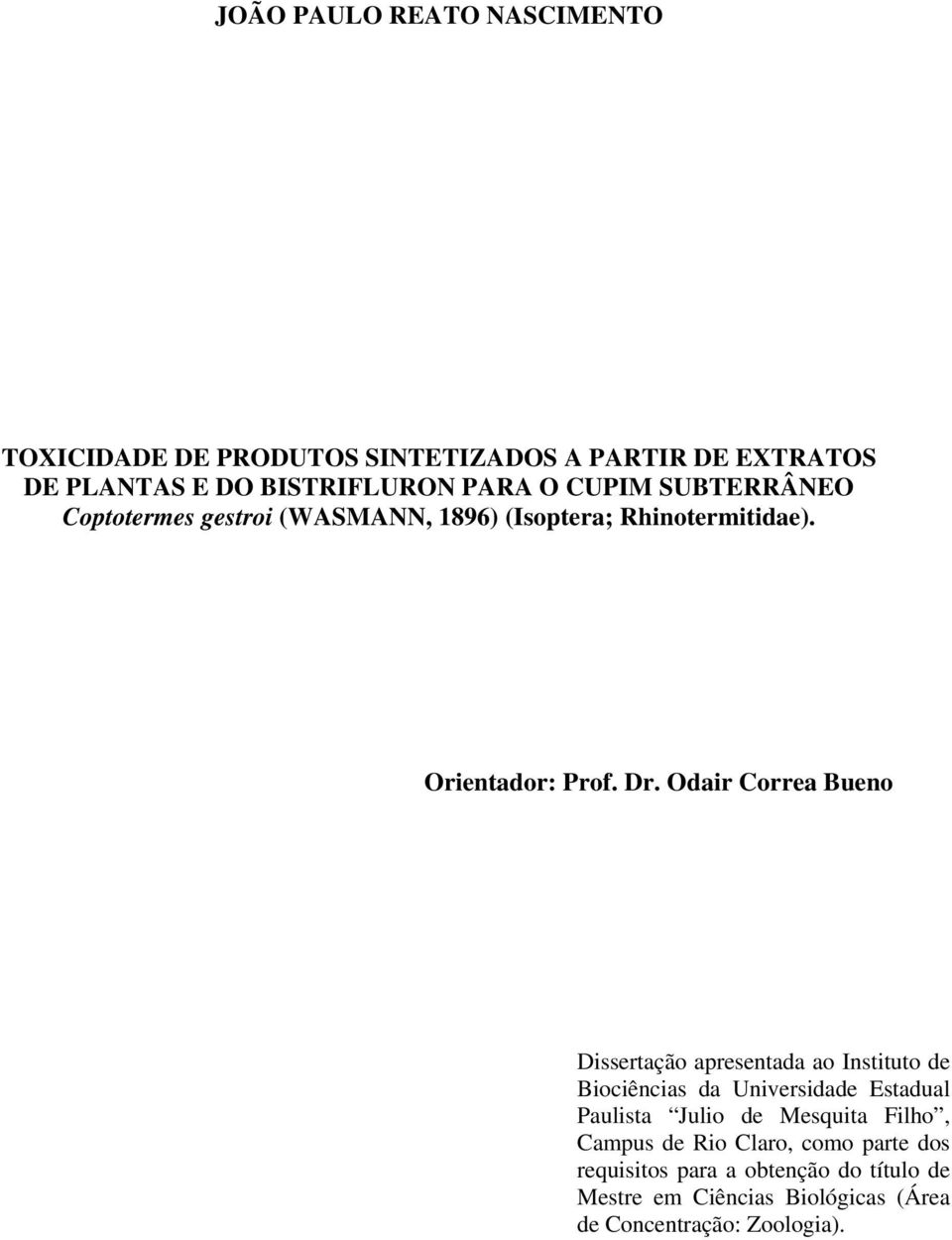 Odair Correa Bueno Dissertação apresentada ao Instituto de Biociências da Universidade Estadual Paulista Julio de Mesquita