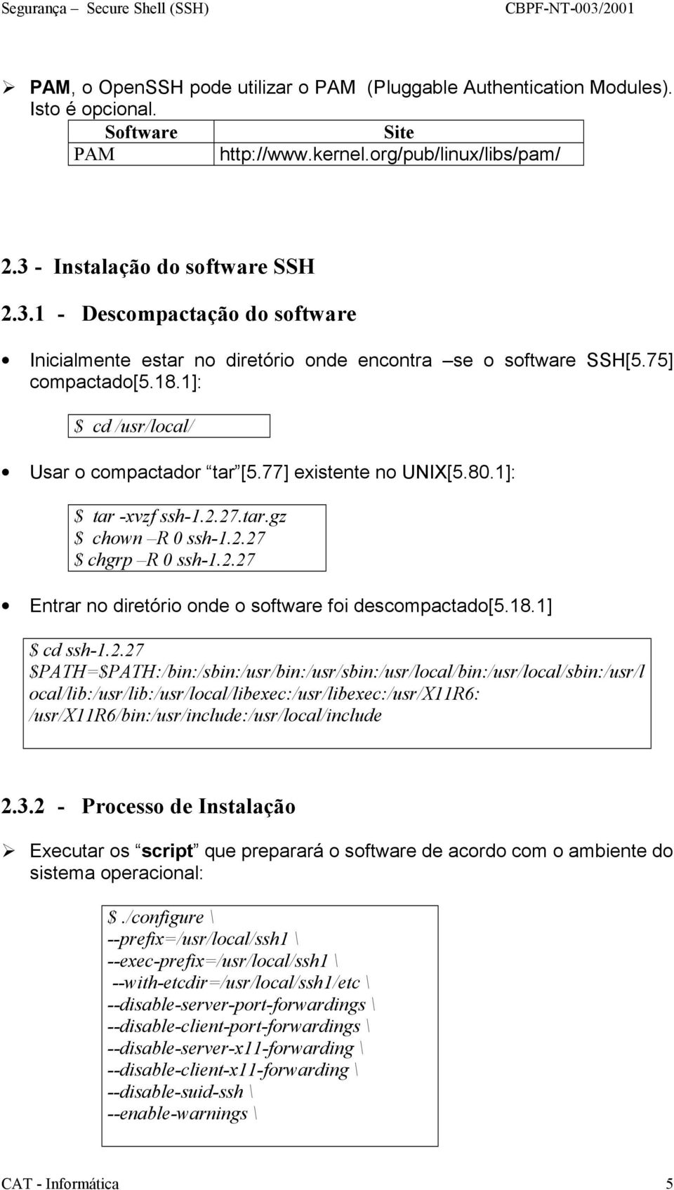 77] existente no UNIX[5.80.1]: $ tar -xvzf ssh-1.2.