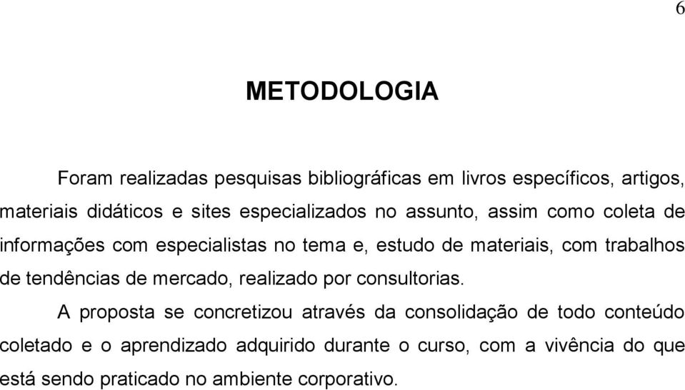 trabalhos de tendências de mercado, realizado por consultorias.