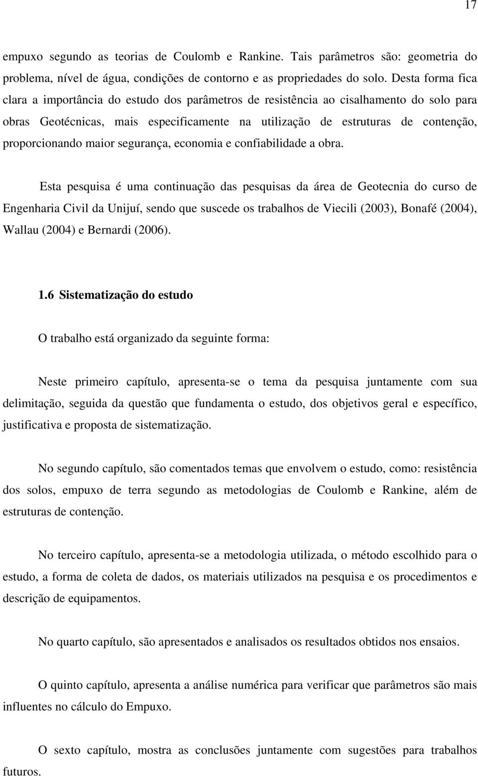 proporcionando maior segurança, economia e confiabilidade a obra.