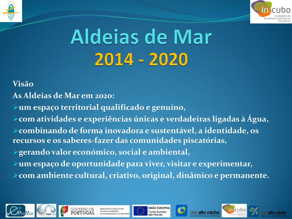 e os saberes-fazer das comunidades piscatórias, gerando valor económico, social e ambiental, um espaço de