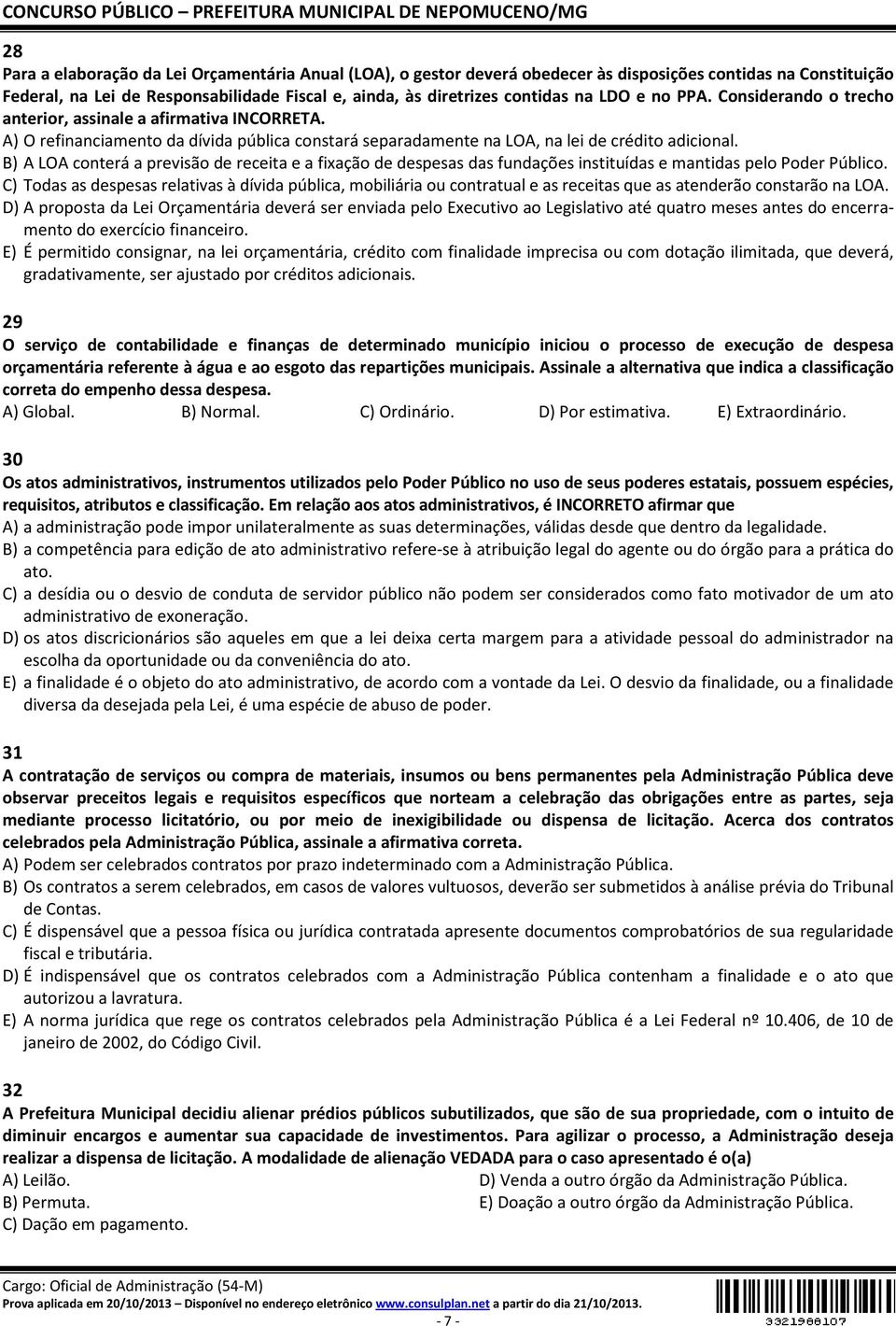 B) A LOA conterá a previsão de receita e a fixação de despesas das fundações instituídas e mantidas pelo Poder Público.