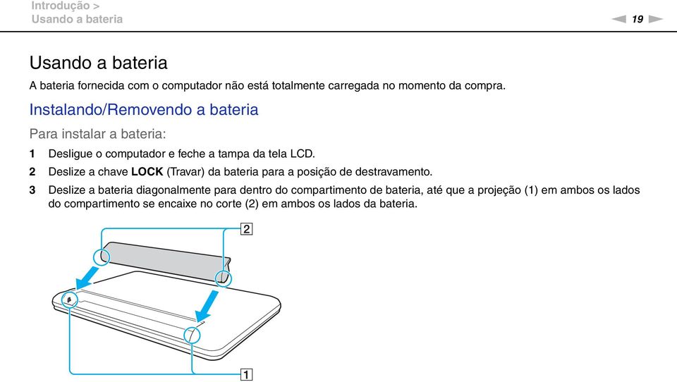 2 Deslize a chave LOCK (Travar) da bateria para a posição de destravamento.