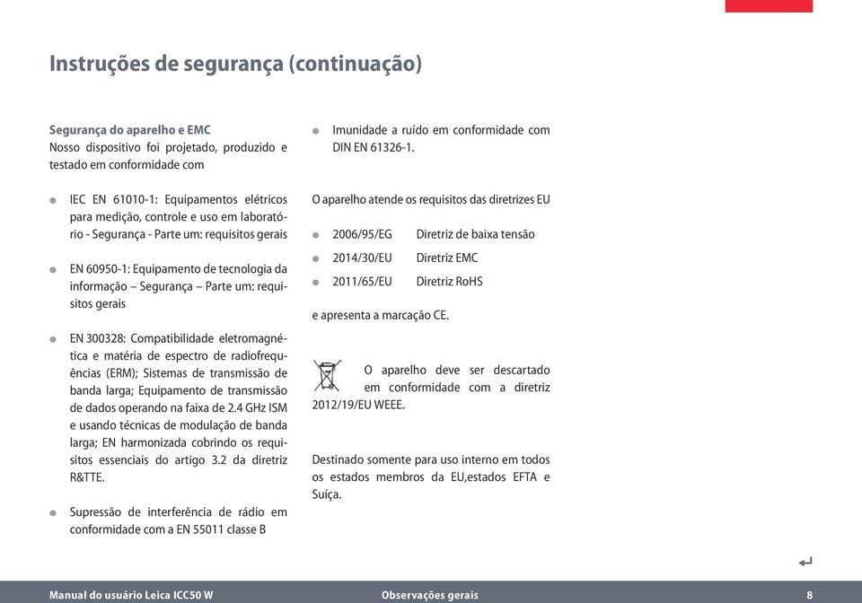 requisitos gerais EN 300328: Compatibilidade eletromagnética e matéria de espectro de radiofrequências (ERM); Sistemas de transmissão de banda larga; Equipamento de transmissão de dados operando na