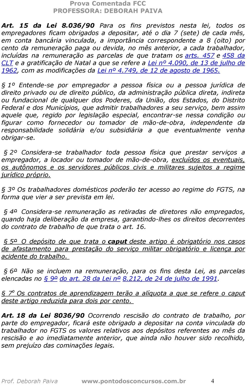 cento da remuneração paga ou devida, no mês anterior, a cada trabalhador, incluídas na remuneração as parcelas de que tratam os arts.