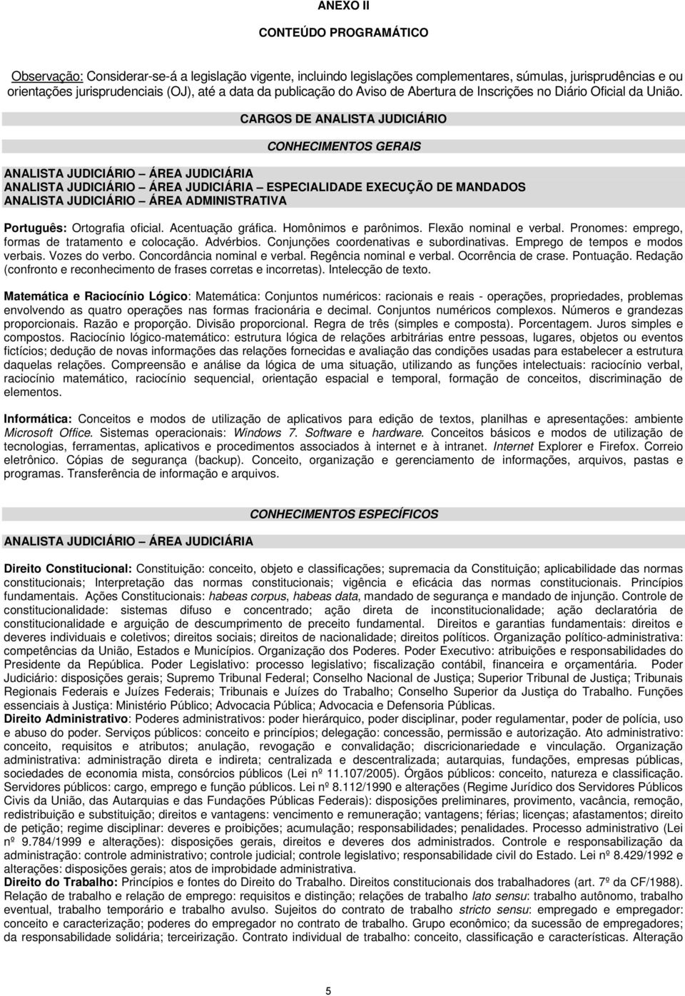 CARGOS DE ANALISTA JUDICIÁRIO CONHECIMENTOS GERAIS ANALISTA JUDICIÁRIO ÁREA JUDICIÁRIA ANALISTA JUDICIÁRIO ÁREA JUDICIÁRIA ESPECIALIDADE EXECUÇÃO DE MANDADOS ANALISTA JUDICIÁRIO ÁREA ADMINISTRATIVA