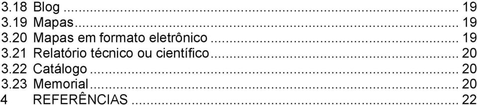 20 Mapas em formato eletrônico... 19 3.