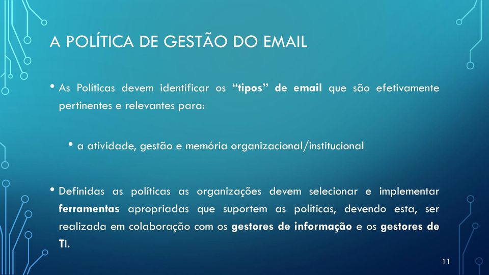 as políticas as organizações devem selecionar e implementar ferramentas apropriadas que suportem as