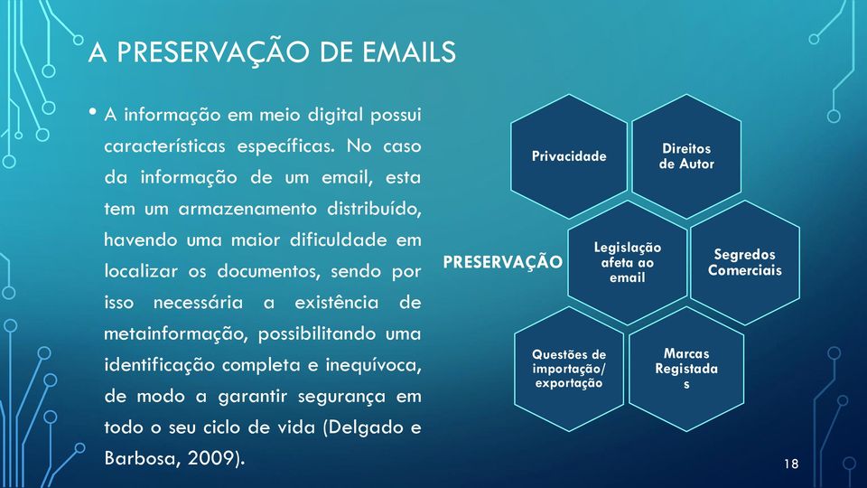 por isso necessária a existência de metainformação, possibilitando uma identificação completa e inequívoca, de modo a garantir segurança em