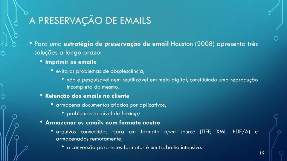 Retenção dos emails no cliente armazena documentos criados por aplicativos; problemas ao nível de backup; Armazenar os emails num formato neutro