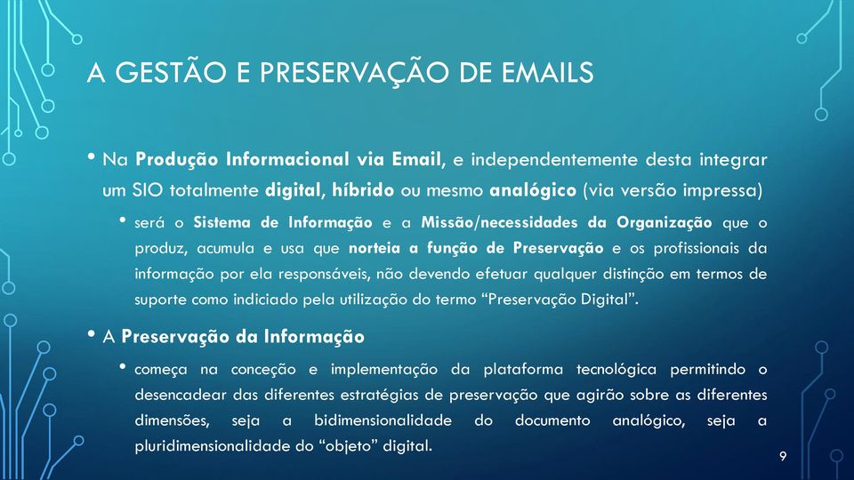 qualquer distinção em termos de suporte como indiciado pela utilização do termo Preservação Digital.