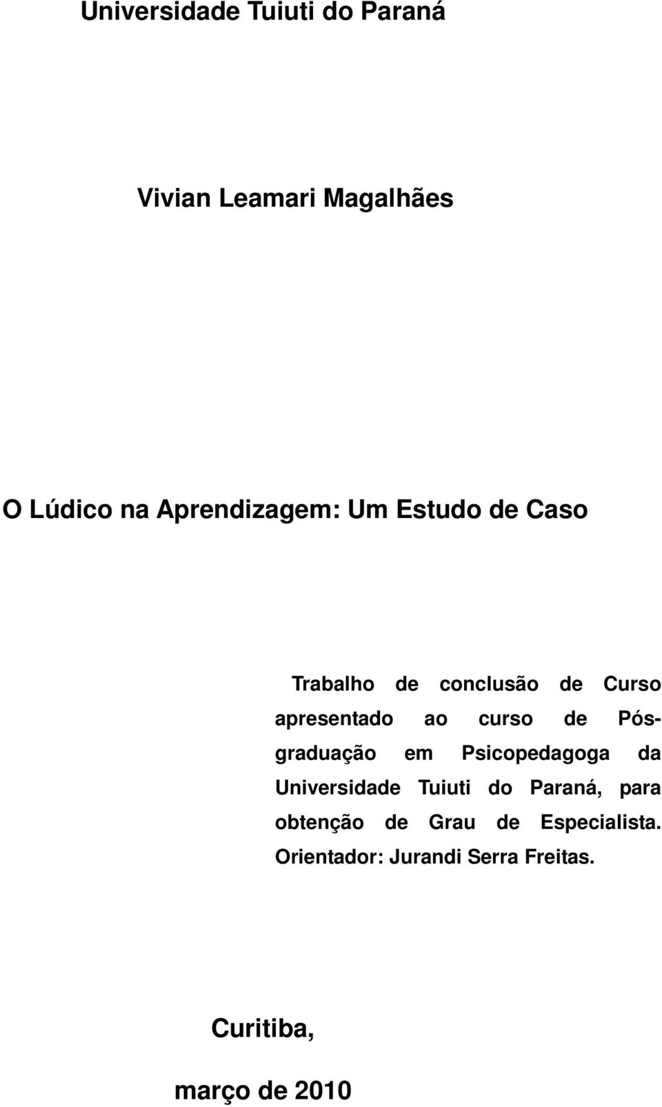 curso de Pósgraduação em Psicopedagoga da Universidade Tuiuti do Paraná, para