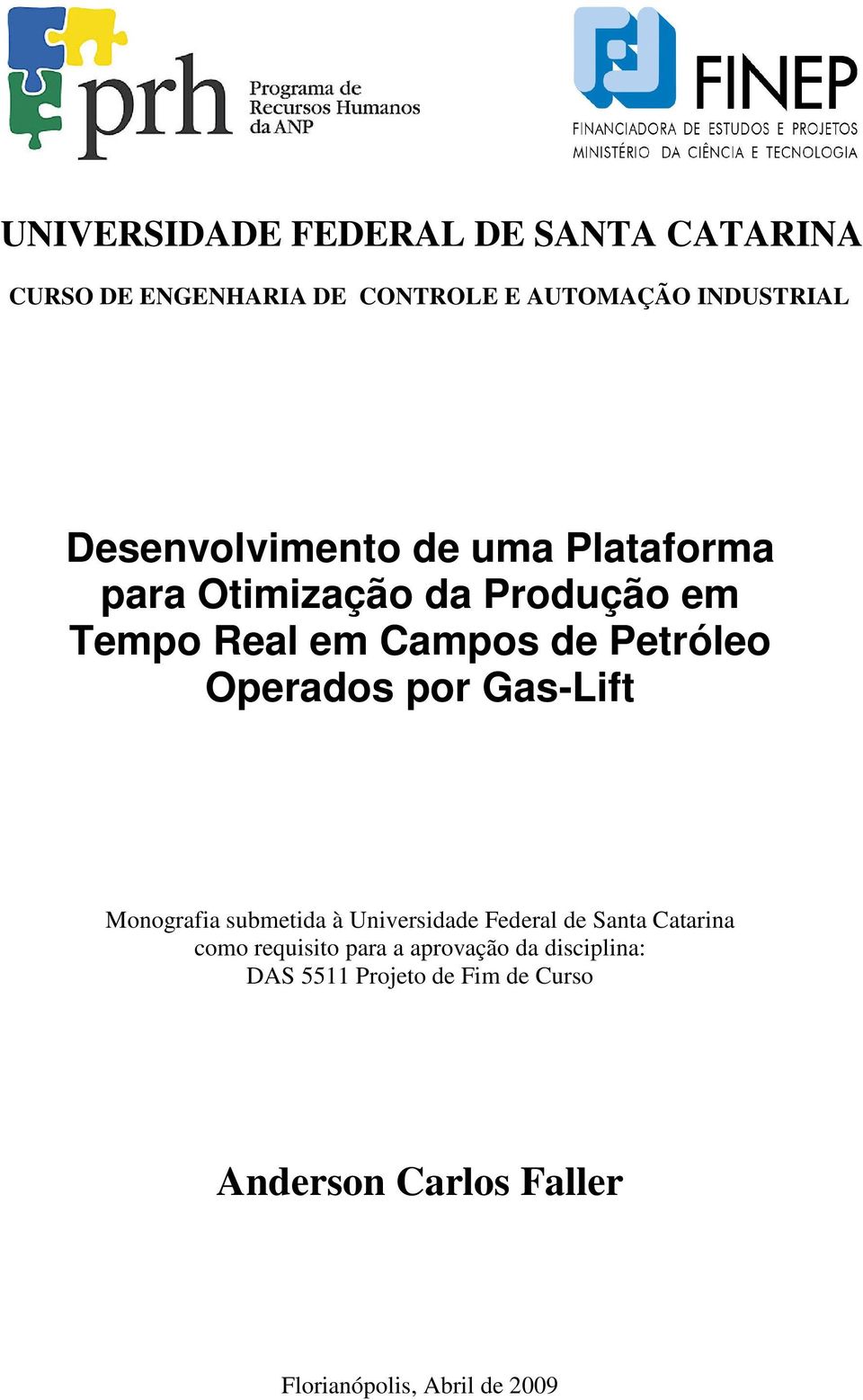 Operados por Gas-Lift Monografia submetida à Universidade Federal de Santa Catarina como requisito