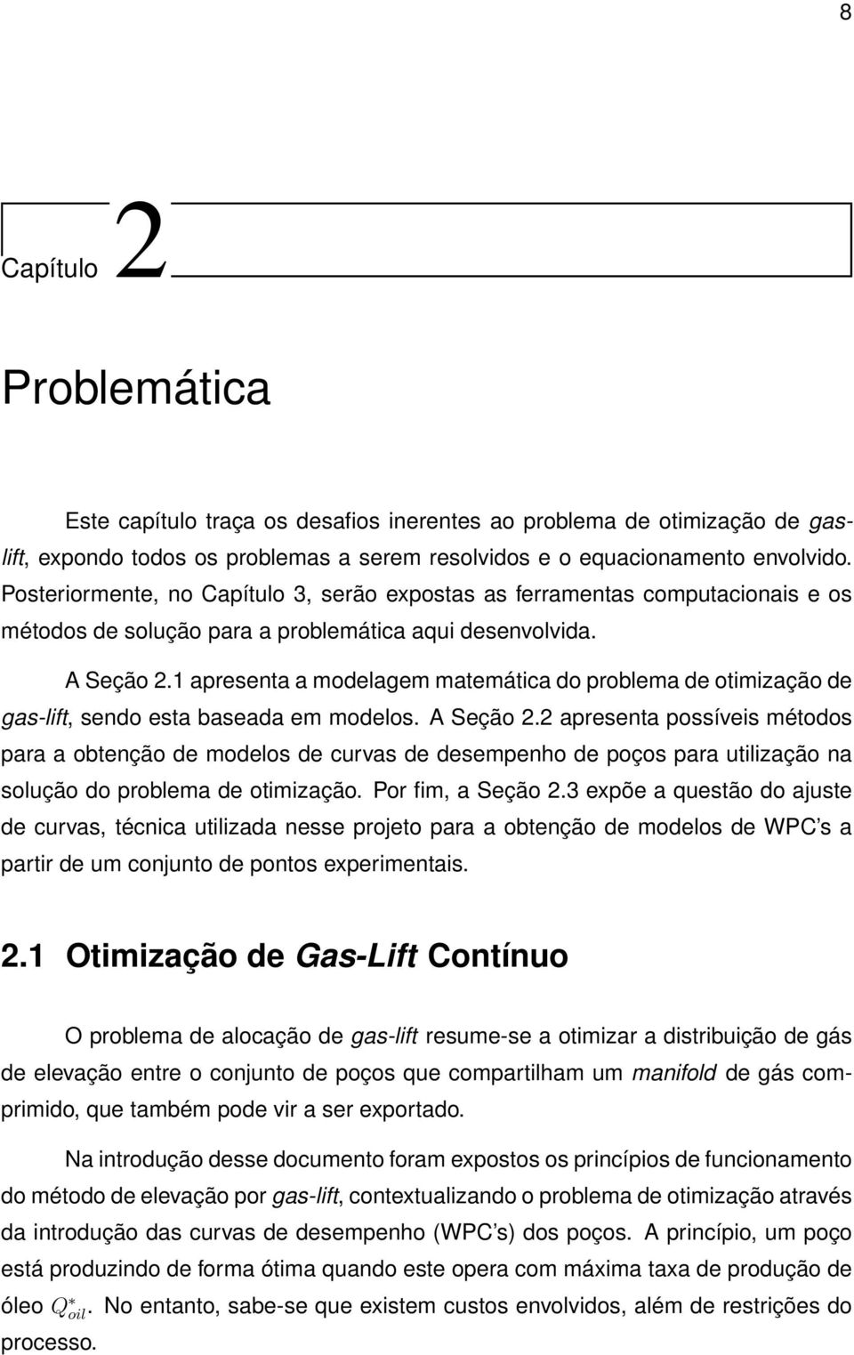 1 apresenta a modelagem matemática do problema de otimização de gas-lift, sendo esta baseada em modelos. A Seção 2.